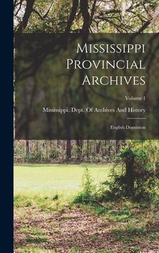 portada Mississippi Provincial Archives: English Dominion; Volume 1 (en Inglés)