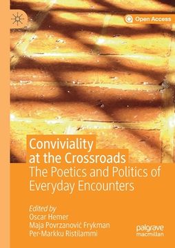 portada Conviviality at the Crossroads: The Poetics and Politics of Everyday Encounters (en Inglés)