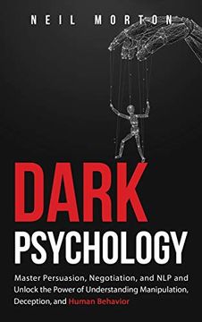 portada Dark Psychology: Master Persuasion, Negotiation, and nlp and Unlock the Power of Understanding Manipulation, Deception, and Human Behavior 