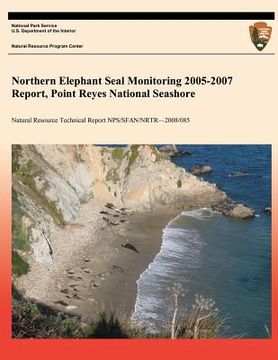 portada Northern Elephant Seal Monitoring 2005-2007 Report, Point Reyes National Seashore (en Inglés)