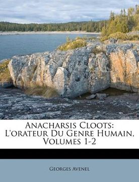 portada Anacharsis Cloots: L'Orateur Du Genre Humain, Volumes 1-2 (en Africanos)