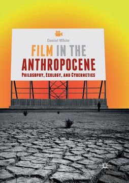 portada Film in the Anthropocene: Philosophy, Ecology, and Cybernetics
