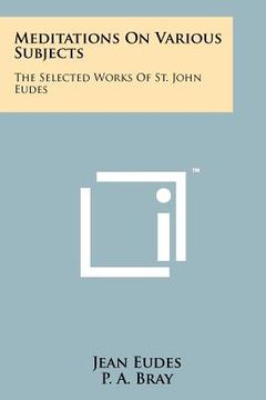 portada meditations on various subjects: the selected works of st. john eudes (in English)