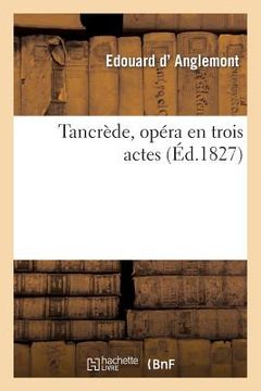 portada Tancrède, Opéra En Trois Actes (en Francés)