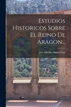 portada Estudios Historicos Sobre el Reino de Aragon.