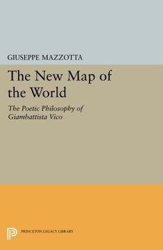 portada The new map of the World: The Poetic Philosophy of Giambattista Vico (Princeton Legacy Library) (en Inglés)