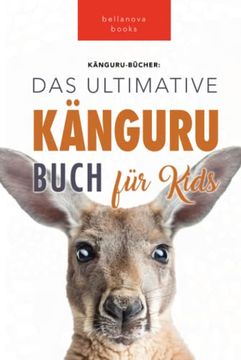portada Kängurus Das Ultimative Känguru-buch für Kids: 100+ Känguru Fakten, Fotos, Quiz und Wortsucherätsel (in German)