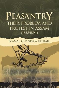portada Peasantry Their Problem and Protest in Assam (1858-1894) (en Inglés)
