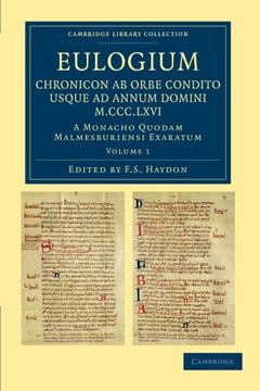 portada Eulogium (Historiarum Sive Temporis): Chronicon ab Orbe Condito Usque ad Annum Domini M. Ccc. Lxvi. A Monacho Quodam Malmesburiensi Exaratum (Cambridge Library Collection - Rolls) (Volume 1) (en Inglés)