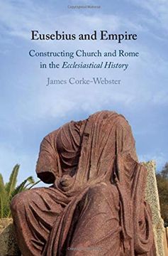 portada Eusebius and Empire: Constructing Church and Rome in the Ecclesiastical History (en Inglés)