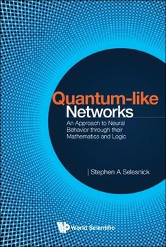portada Quantum-Like Networks: An Approach to Neural Behavior Through Their Mathematics and Logic (en Inglés)