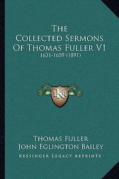 portada the collected sermons of thomas fuller v1: 1631-1659 (1891) (in English)