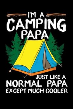 portada I'm A Camping Papa Just Like A Normal Papa Except Much Cooler: 120 Pages I 6x9 I Mont (en Inglés)