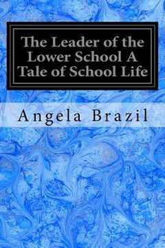 portada The Leader of the Lower School A Tale of School Life (en Inglés)