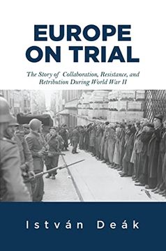 portada Europe on Trial: The Story of Collaboration, Resistance, and Retribution During World war ii 