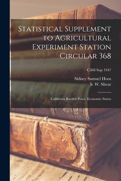 portada Statistical Supplement to Agricultural Experiment Station Circular 368: California Bartlett Pears, Economic Status; C368 sup 1947 (en Inglés)