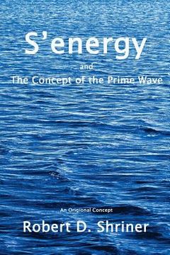 portada S'energy and the Concept of the Prime Wave: Reality Physics (en Inglés)