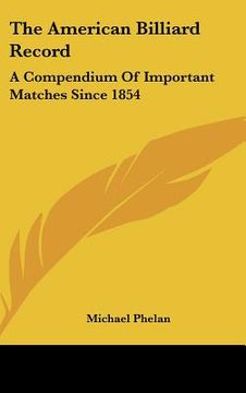 portada the american billiard record: a compendium of important matches since 1854 (en Inglés)