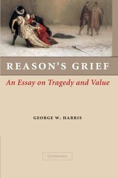 portada Reason's Grief: An Essay on Tragedy and Value 