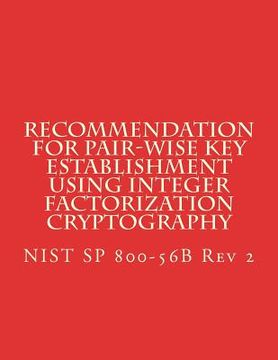 portada Recommendation for Pair-Wise Key Establishment Using Integer Factorization Cryptography: NiST SP 800-56B Rev 2 (in English)