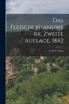 portada Das Fleischerhandwerk, Zweite Auflage, 1842 (en Alemán)
