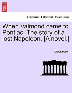 portada when valmond came to pontiac. the story of a lost napoleon. [a novel.] (en Inglés)