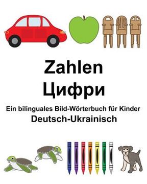 portada Deutsch-Ukrainisch Zahlen Ein bilinguales Bild-Wörterbuch für Kinder (en Alemán)