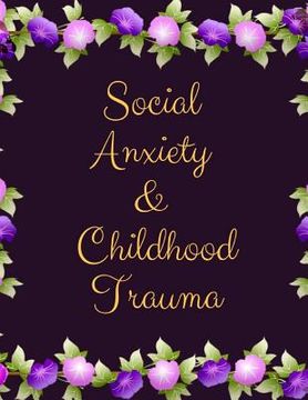 portada Social Anxiety and Childhood Trauma Workbook: Ideal and Perfect Gift for Social Anxiety and Childhood Trauma Workbook Best Social Anxiety and Childhoo