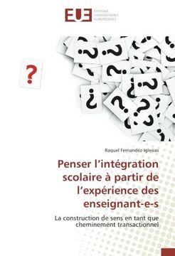 portada Penser l’intégration scolaire à partir de l’expérience des enseignant-e-s: La construction de sens en tant que cheminement transactionnel (French Edition)