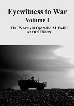 portada Eyewitness to War - Volume I: The US Army in Operation AL FAJR: An Oral History (en Inglés)