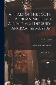 portada Annals of the South African Museum = Annale Van Die Suid-Afrikaanse Museum; v. 40 1952-56 (en Inglés)