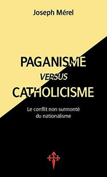 portada Paganisme Versus Catholicisme: Le Conflit non Surmonté du Nationalisme (en Francés)