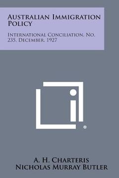 portada Australian Immigration Policy: International Conciliation, No. 235, December, 1927 (en Inglés)