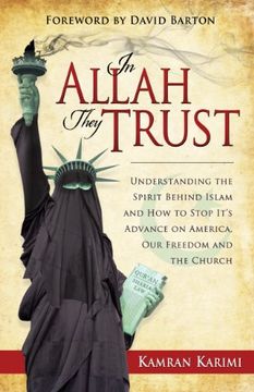 portada In Allah They Trust: Understanding the Spirit Behind Islam and how to Stop It's Advance on America, our Freedom and the Church (en Inglés)