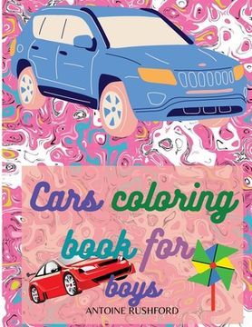 portada Cars coloring book for boys: Cars Activity Book For Kids Ages 4-8 Boys And Girls, With An Amazing Illustrations Of Supercars For Coloring Cars and