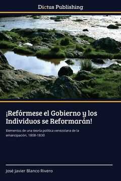 portada Refórmese el Gobierno y los Individuos se Reformarán! (in Spanish)