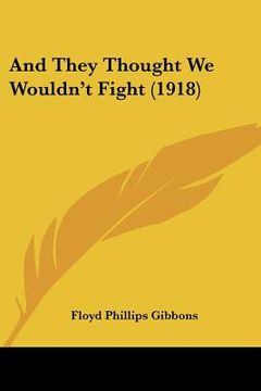portada and they thought we wouldn't fight (1918) (en Inglés)