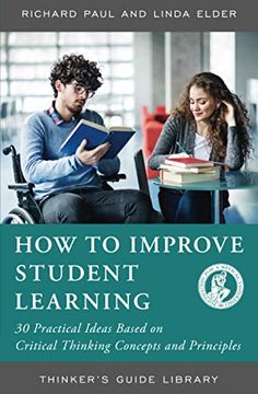 portada How to Improve Student Learning: 30 Pracitcal Ideas Based on Critical Thinking Concepts and Principles: 30 Practical Ideas Based on Critical Thinking Concepts and Principles (Thinker'S Guide Library) (en Inglés)
