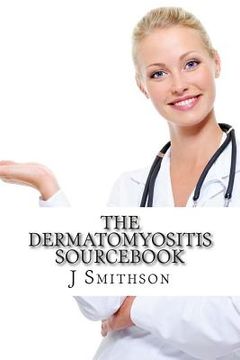 portada The Dermatomyositis Sourcebook: A Concise Guide to Causes, Tests and Treatment Options