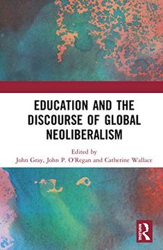portada Education and the Discourse of Global Neoliberalism (en Inglés)