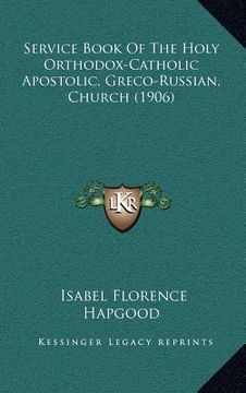 portada service book of the holy orthodox-catholic apostolic, greco-russian, church (1906)