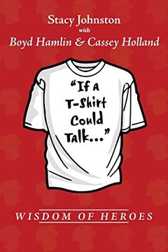 portada Wisdom of Heroes: If a T-Shirt Could Talk. (en Inglés)