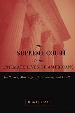 portada The Supreme Court in the Intimate Lives of Americans: Birth, Sex, Marriage, Childrearing, and Death (in English)