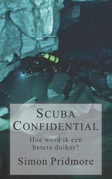 portada Scuba Confidential: Hoe word ik een betere duiker