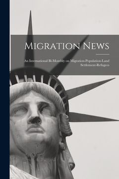 portada Migration News: an International Bi-monthly on Migration-population-land Settlement-refugees (en Inglés)