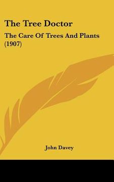 portada the tree doctor: the care of trees and plants (1907) (en Inglés)