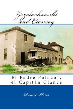 portada Grzelachowski and Clancey: El Padre Polaco y el Capitán Clance (in English)