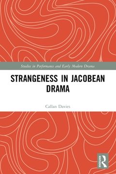 portada Strangeness in Jacobean Drama (Studies in Performance and Early Modern Drama) [Soft Cover ] (en Inglés)