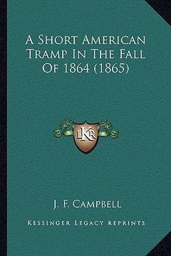 portada a short american tramp in the fall of 1864 (1865) a short american tramp in the fall of 1864 (1865) (en Inglés)