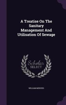 portada A Treatise On The Sanitary Management And Utilisation Of Sewage (en Inglés)